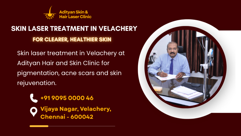Skin Laser Treatment in Velachery for Clearer, Healthier Skin