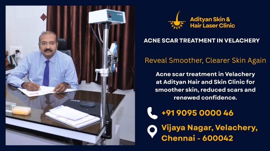 Acne scar treatment in Velachery at Adityan Hair and Skin Clinic for smoother skin, reduced scars and renewed confidence.